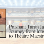 prashant-tarun-jadav-a-journey-from-introversion-to-theatre-maestro